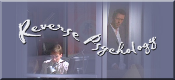 'Reverse Psychology' - part 2