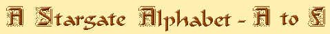 Link to A Stargate Alphabet - A to F